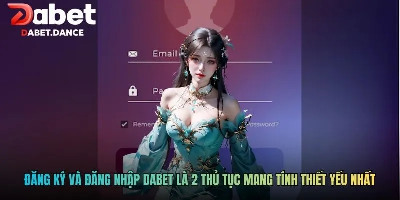 DABET | Nhà cái Dabet- Phát Thưởng 5.000 Tỷ Hàng Tháng! 9 Đăng ký và đăng nhập DABET là 2 thủ tục mang tính thiết yếu nhất